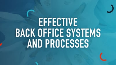 Effective Back Office Systems and Processes - Part 1