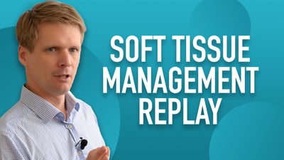 Soft Tissue Management Replay